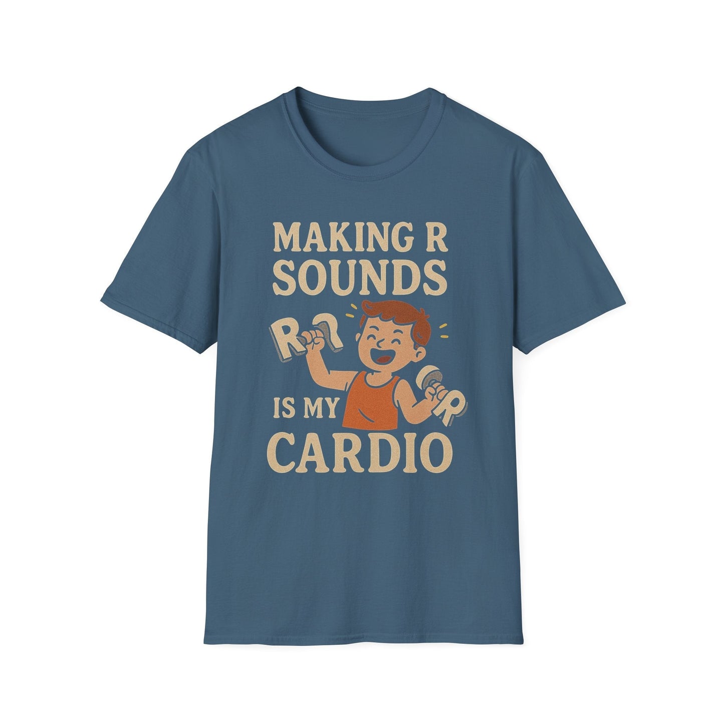 Speech Therapist T-Shirt - Making R Sounds is My Cardio SLP Shirt - S / Indigo Blue - T-Shirt