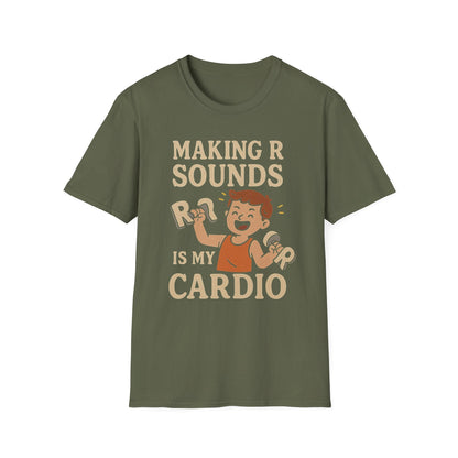 Speech Therapist T-Shirt - Making R Sounds is My Cardio SLP Shirt - S / Military Green - T-Shirt
