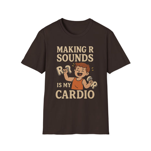 Speech Therapist T-Shirt - Making R Sounds is My Cardio SLP Shirt - S / Dark Chocolate - T-Shirt