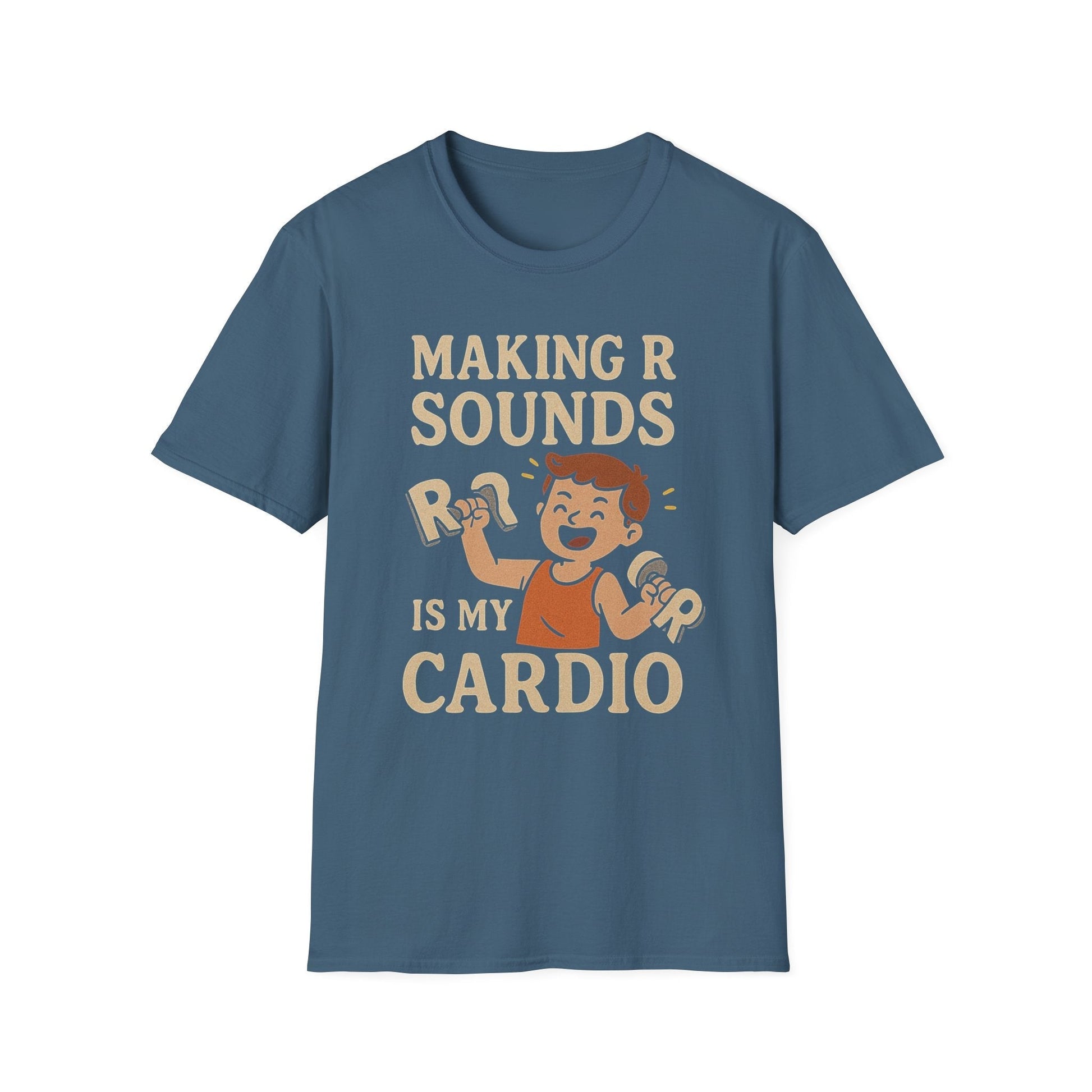 Speech Therapist T-Shirt - Making R Sounds is My Cardio SLP Shirt - S / Indigo Blue - T-Shirt
