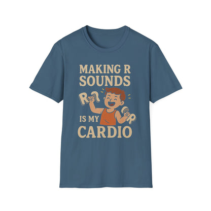 Speech Therapist T-Shirt - Making R Sounds is My Cardio SLP Shirt - S / Indigo Blue - T-Shirt