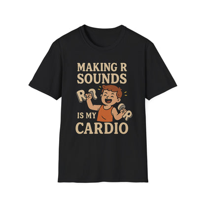 Speech Therapist T-Shirt - Making R Sounds is My Cardio SLP Shirt - XS / Black - T-Shirt